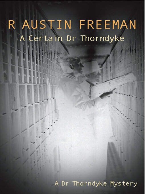 Title details for A Certain Dr Thorndyke by R. Austin Freeman - Available